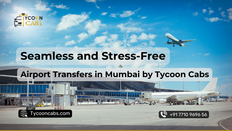 Airport Transfers in Mumbai by Tycoon Cabs: Business class airport shuttles